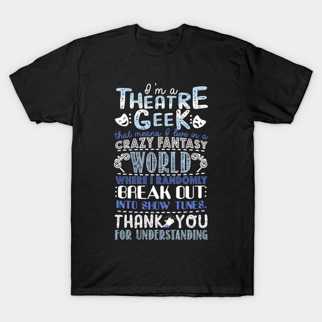 Theatre Geek T-Shirt by KsuAnn